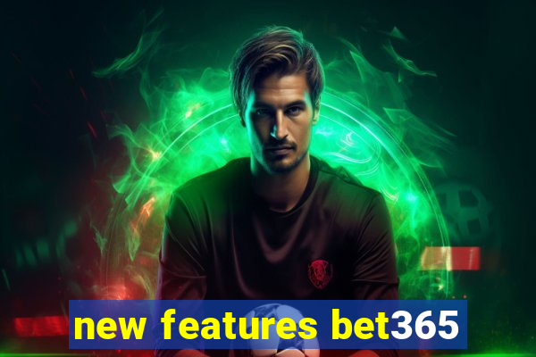 new features bet365